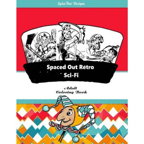 Spaced Out Retro Sci-Fi Adult Coloring Book: Blast from the Past with Retro Sci-Fii Fantasy Fun Paperback, Createspace Independent Publishing Platform