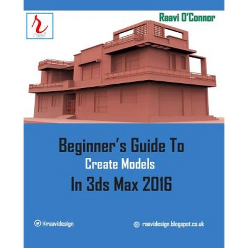 Beginner''s Guide to Create Models in 3ds Max 2016 Paperback, Createspace Independent Publishing Platform