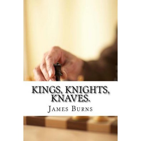 Kings Knights Knaves. Paperback, Createspace Independent Publishing Platform