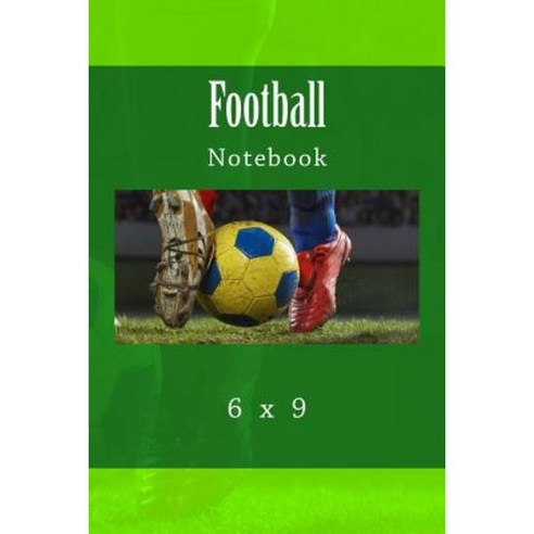 Football Notebook: 6 X 9 Paperback, Createspace Independent Publishing ...
