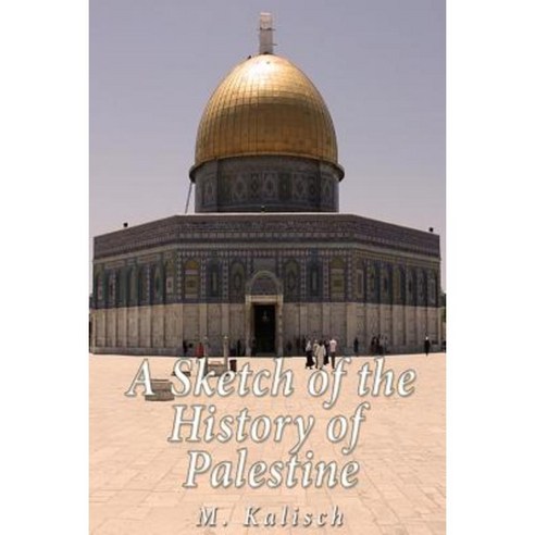 A Sketch of the History of Palestine Paperback, Createspace Independent Publishing Platform