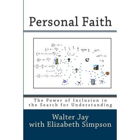Personal Faith: The Power of Inclusion in the Search for Understanding Paperback, Createspace Independent Publishing Platform