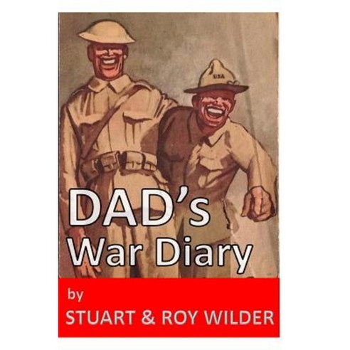 Dad''s War Diary: And Wartime Receipe Book Paperback, Createspace Independent Publishing Platform