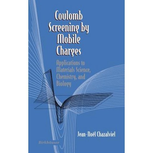 Coulomb Screening by Mobile Charges: Applications to Materials Science Chemistry and Biology Hardcover, Birkhauser