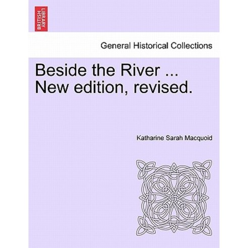 Beside the River ... New Edition Revised. Paperback, British Library, Historical Print Editions