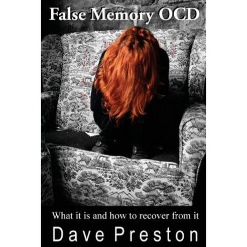 False Memory Ocd: What It Is and How to Recover from It Paperback, Createspace Independent Publishing Platform