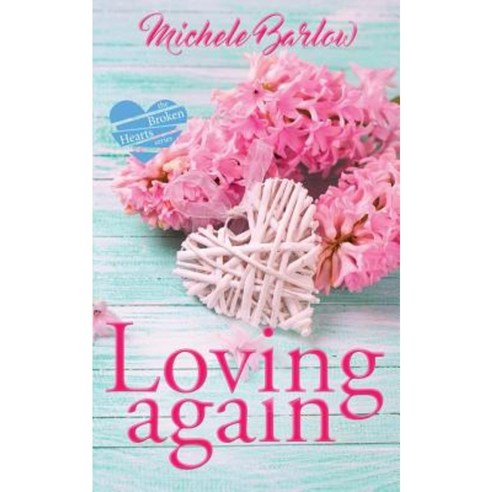 Loving Again: The Broken Hearts Club Paperback, Createspace Independent Publishing Platform