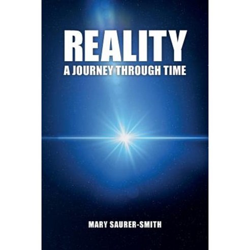 Reality: A Journey Through Time Paperback, Createspace Independent Publishing Platform