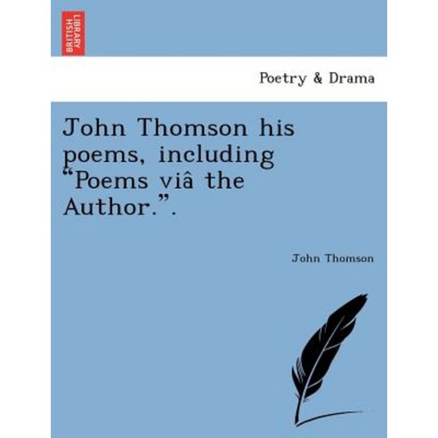 John Thomson His Poems Including "Poems Via the Author.." Paperback, British Library, Historical Print Editions
