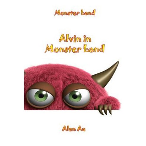 Alvin in Monster Land: Monster Land Paperback, Createspace Independent Publishing Platform