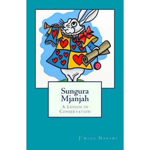 Sungura Mjanjah: A Lesson in Conservation Paperback, Createspace Independent Publishing Platform