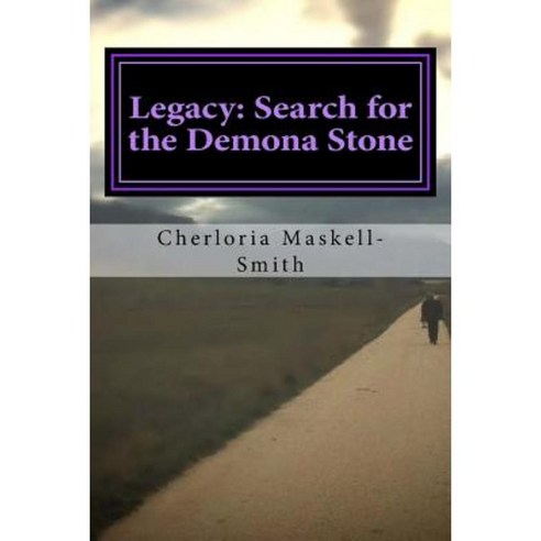 Legacy: Search for the Demona Stone Paperback, Createspace Independent Publishing Platform