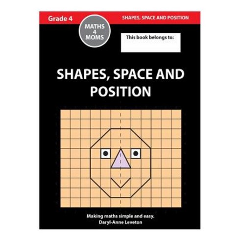 Shapes Space and Position: Grade 4 Maths Paperback, Createspace Independent Publishing Platform