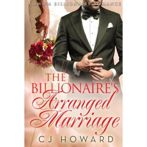 The Billionaire''s Arranged Marriage Paperback, Createspace Independent Publishing Platform