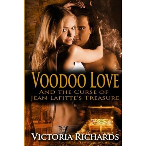 Voodoo Love: And the Curse of Jean Lafitte''s Treasure Paperback, Createspace Independent Publishing Platform