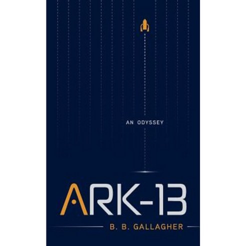 Ark-13: An Odyssey Paperback, Createspace Independent Publishing Platform
