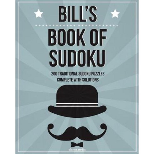 Bill''s Book of Sudoku: 200 Traditional Sudoku Puzzles in Easy Medium & Hard Paperback, Createspace Independent Publishing Platform