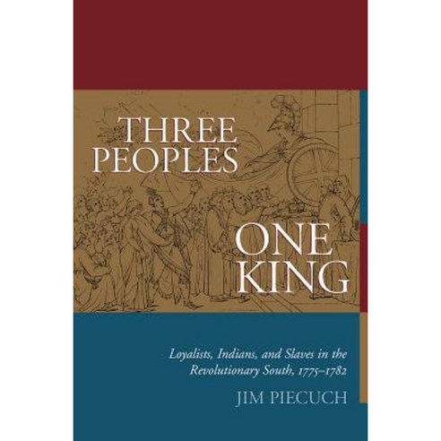 Three Peoples One King: Loyalists Indians and Slaves in the American Revolutionary South 1775-1782 Paperback, University of South Carolina Press