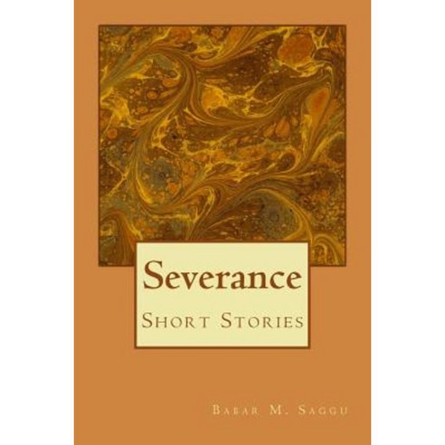 Severance: Short Stories Paperback, Createspace Independent Publishing Platform