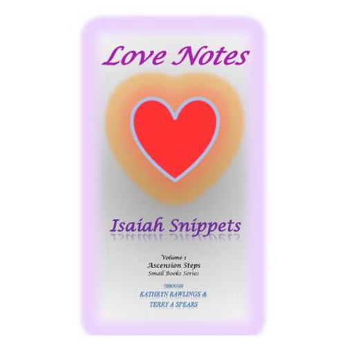 Love Notes: Isaiah Snippets Paperback, Createspace Independent Publishing Platform