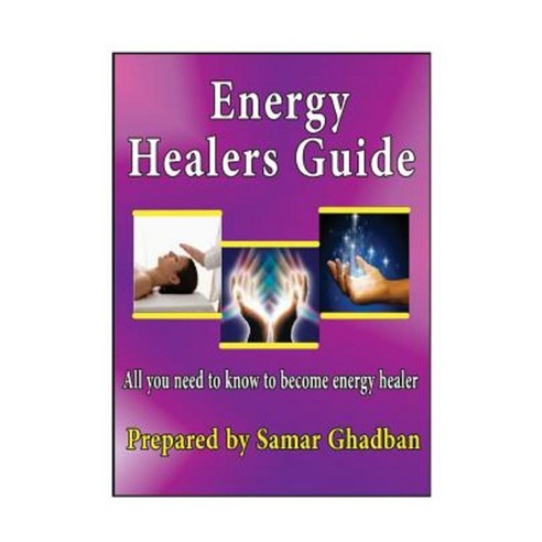 Energy Healers Guide by Samar Ghadban: All You Need to Know to Become ...