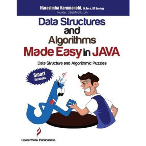 Data Structures and Algorithms Made Easy in Java: 700 Data Structure and Algorithmic Puzzles Paperback, Createspace Independent Publishing Platform