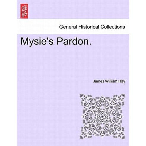 Mysie''s Pardon. Vol. I. Paperback, British Library, Historical Print Editions