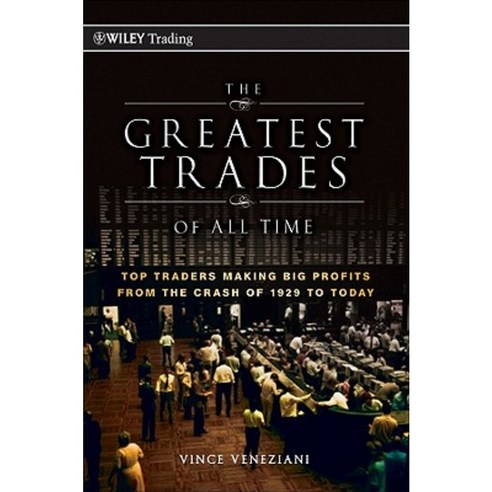 The Greatest Trades of All Time: Top Traders Making Big Profits from the Crash of 1929 to Today Hardcover, Wiley