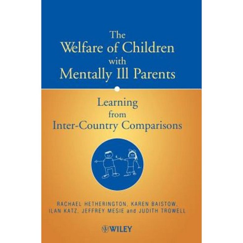 The Welfare of Children with Mentally Ill Parents: Learning from Inter-Country Comparisons Hardcover, Wiley