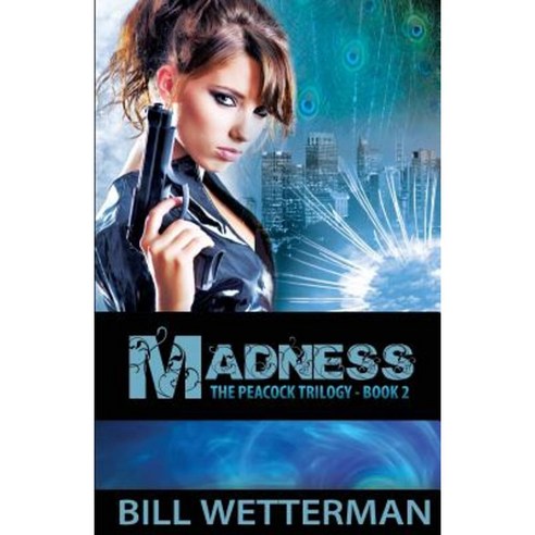 Madness: The Peacock Trilogy - Book 2 Paperback, Createspace Independent Publishing Platform