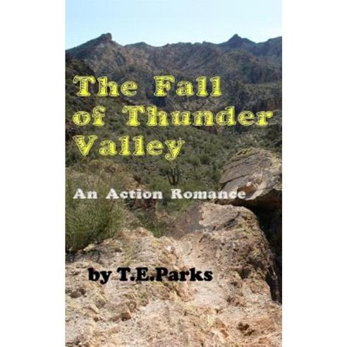 The Fall of Thunder Valley: An Action Romance Paperback, Createspace Independent Publishing Platform