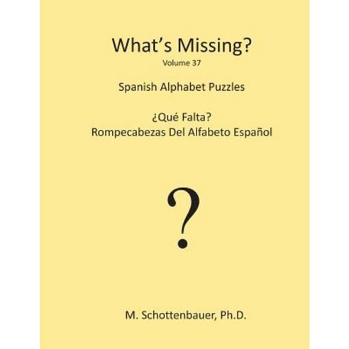 What''s Missing?: Spanish Alphabet Puzzles Paperback, Createspace Independent Publishing Platform