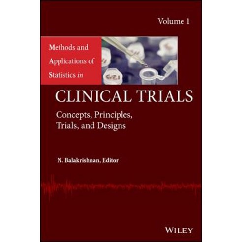 Methods and Applications of Statistics in Clinical Trials Volume 1: Concepts Principles Trials and Designs Hardcover, Wiley