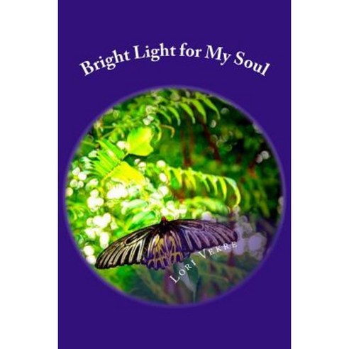 Bright Light for My Soul Paperback, Createspace Independent Publishing Platform