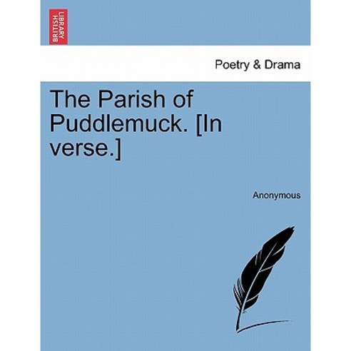 The Parish of Puddlemuck. [In Verse.] Paperback, British Library, Historical Print Editions