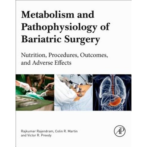 Metabolism and Pathophysiology of Bariatric Surgery: Nutrition Procedures Outcomes and Adverse Effects Paperback, Academic Press