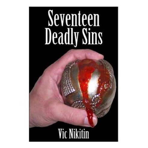 Seventeen Deadly Sins Paperback, Createspace Independent Publishing Platform
