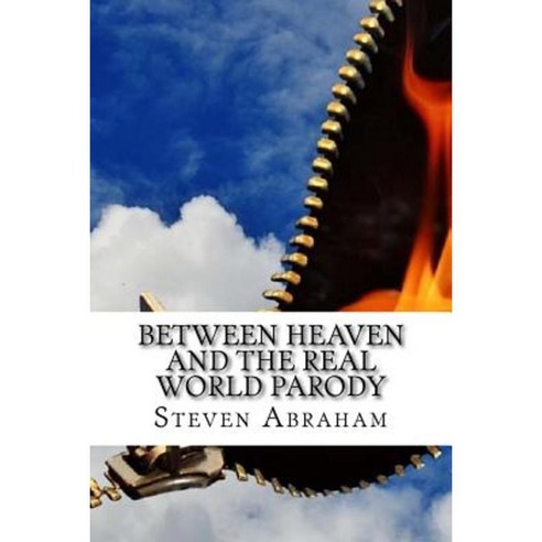 Between Heaven and the Real World Parody Paperback, Createspace Independent Publishing Platform