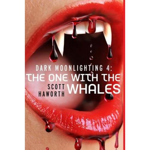 Dark Moonlighting 4: The One with the Whales Paperback, Createspace Independent Publishing Platform