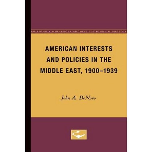 American Interests and Policies in the Middle East 1900-1939 Paperback, Univ of Chicago Behalf of Minnesota Univ Pres