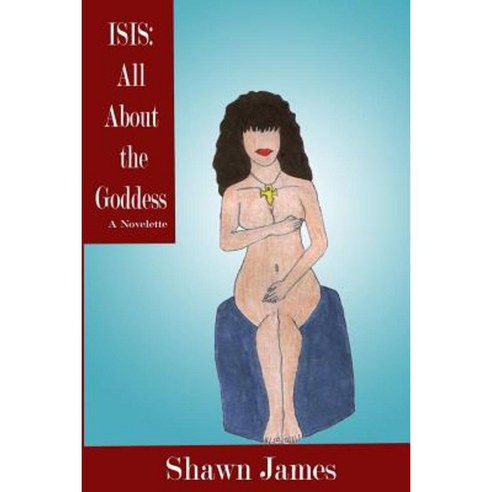 Isis: All about the Goddess Paperback, Createspace Independent Publishing Platform