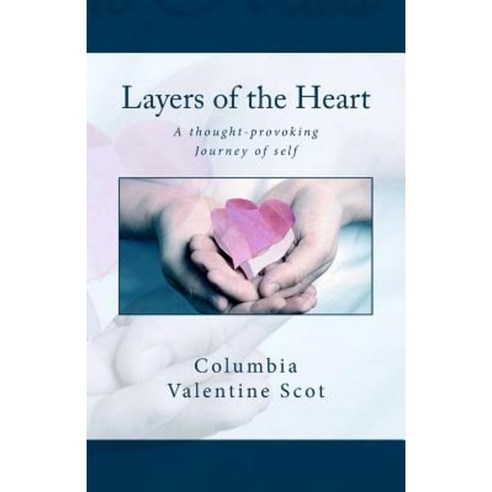 Layers of the Heart Paperback, Createspace Independent Publishing Platform