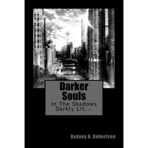 Darker Souls: In the Shadows Darkly Lit... Paperback, Createspace Independent Publishing Platform