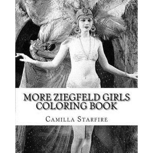 More Ziegfeld Girls Coloring Book Paperback, Createspace Independent Publishing Platform