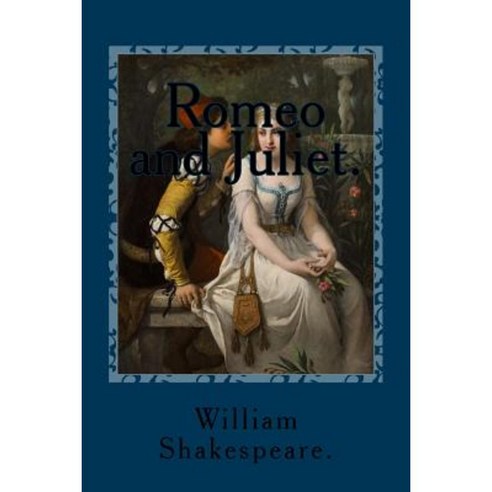 Romeo and Juliet. Paperback, Createspace Independent Publishing Platform