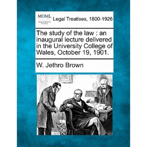 The Study of the Law: An Inaugural Lecture Delivered in the University College of Wales October 19 1901. Paperback, Gale, Making of Modern Law