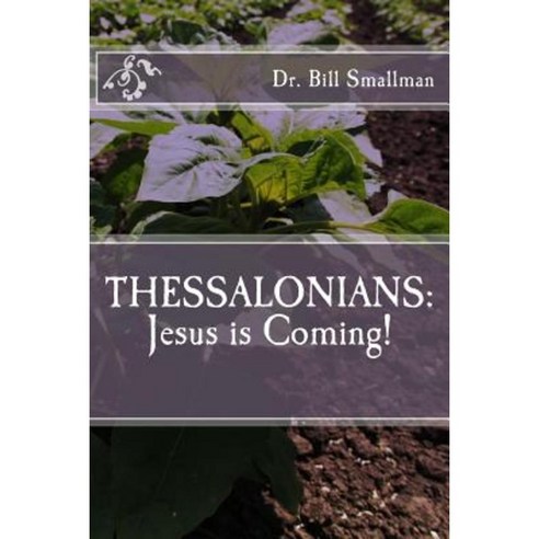 Thessalonians: Jesus Is Coming! Paperback, Createspace Independent Publishing Platform