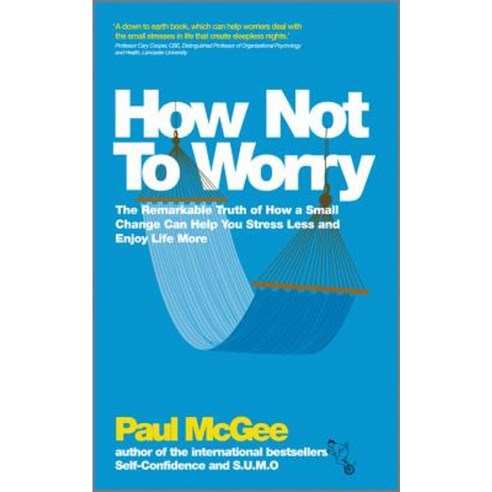 How Not to Worry: The Remarkable Truth of How a Small Change Can Help You Stress Less and Enjoy Life More Paperback, Capstone