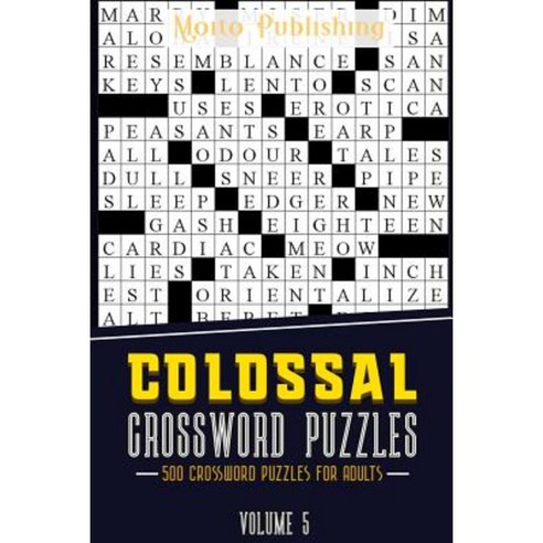 Colossal Crossword Puzzles: 500 Crossword Puzzles for Adults Volume 5 Paperback, Createspace Independent Publishing Platform