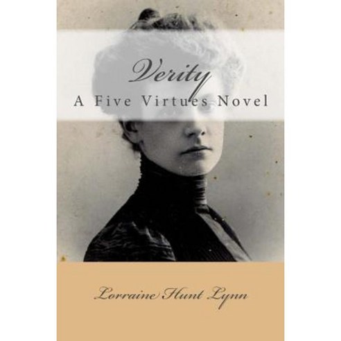 Verity: A Five Virtues Novel Paperback, Createspace Independent Publishing Platform